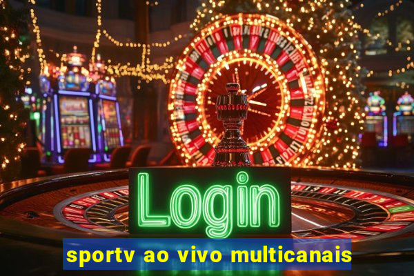 sportv ao vivo multicanais